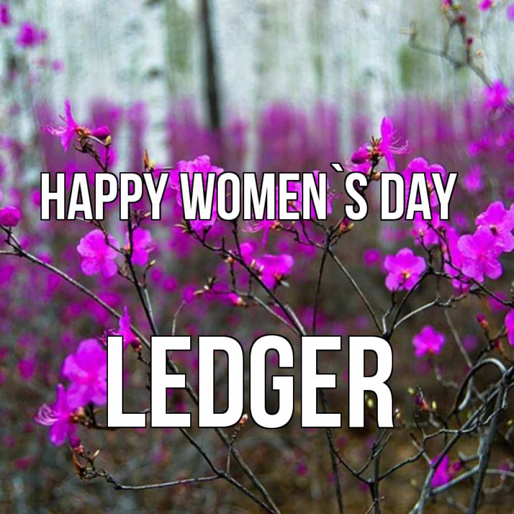 Greetings card с именем, Ledger happy women`s day дикие цветы Greetings with text for free download 